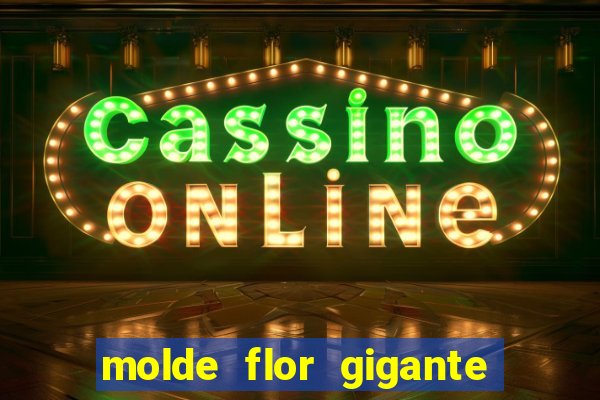 molde flor gigante de organza